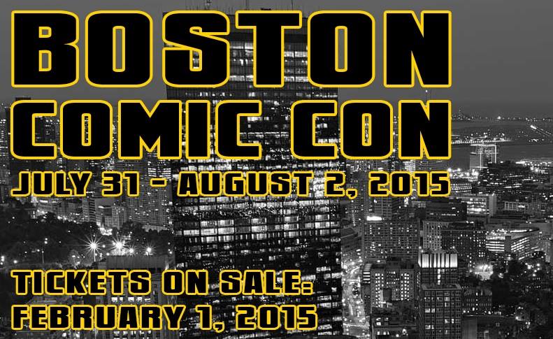 The words Boston Comic Con July 31 - August 2, 2015 Tickets on sale: February 1, 2015, over the Boston skyline at night.