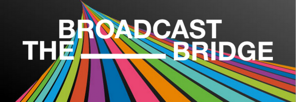The words Broadcast the Bridge in white text over a rainbow of colors on a black background.