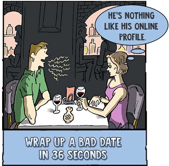 Wrap up a bad date in 36 seconds