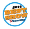 2014 Best of Show TVTechnology